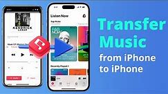 [Latest] How to Transfer Music from iPhone to iPhone | iOS16.3 Supported