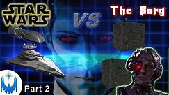 Star Wars vs The Borg!! Episode 2