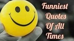 Top Funniest Quotes Of All Times | Random Funny Quotes To Make Your Day