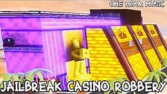 Casino Robbery Music-1HOUR (roblox jailbreak)