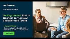 Getting Started: How to Connect ServiceNow and Microsoft Teams