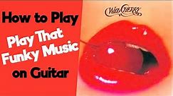 How to Play "Play That Funky Music" on Guitar | Wild Cherry