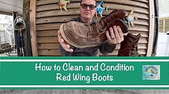 How To Clean And Condition Red Wing Boots