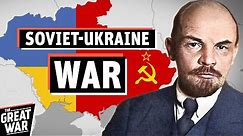 How Ukraine Became Part of the USSR - The Soviet–Ukrainian War (Documentary)