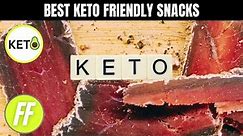 BEST KETO FRIENDLY SNACKS | KETOGENIC DIET