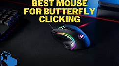 Best Mouse for Butterfly Clicking in 2023: Ultimate Guide