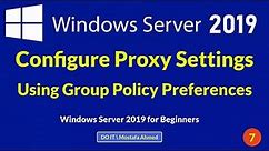 Configure Proxy Settings Using Group Policy Preferences on Windows Server 2019. Server to Client's