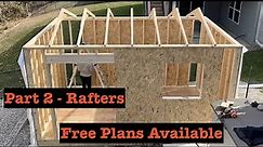 How to build a 10x16 shed part 2 - Easy rafter design for vaulted ceiling.