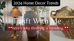 THRIFTING 2024 HOME DECOR TRENDS at GOODWILL | Thrift With Me |