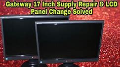 Gateway 17 Inch Lcd Supply Repair &Panel Change Solved