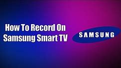 How To Record On Samsung Smart TV