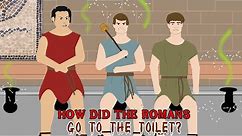 How did the Romans go to the toilet?