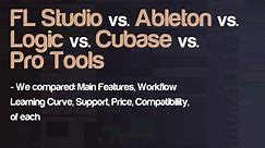 FL Studio Vs. Ableton Vs. Logic Vs. Cubase Vs. Pro Tools Which Is Best ?