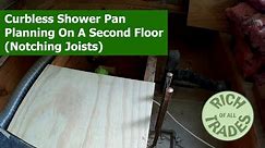 Curbless Shower Pan Planning On A Second Floor (Notching Joists)