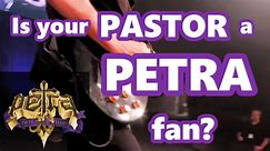 Is your pastor a PETRA fan?