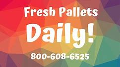 Fresh Pallets Daily!