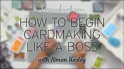 FREE Class | Learn Cardmaking Basics with Simon Hurley