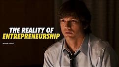 The Reality of Entrepreneurship - Motivational Video