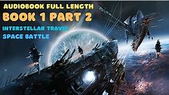 Space Battle, interstellar travel, best Sci Fi audiobook, book 1 part 2