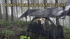 HEAVY RAINSTORM IN FLOATING TENT || SOLO CAMPING IN HEAVY RAIN AND RAINSTORM