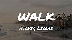 Hulvey, Lecrae - Walk(Lyric Video)