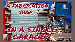 EP2- A Fabrication Shop…In A Single Garage?!