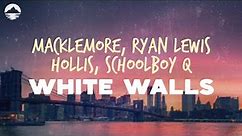 Macklemore & Ryan Lewis - White Walls (feat. Hollis, ScHoolboy Q) | Lyrics