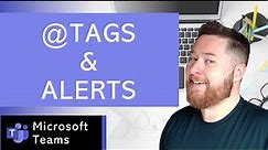 Tags and Alerts in Microsoft Teams | How to use Microsoft Teams