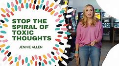 Stop the Spiral of Toxic Thoughts | Jennie Allen - Get Out of Your Head Video Bible Study Session 1