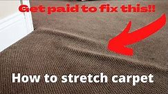 How to stretch carpet. Never leave money on the table.