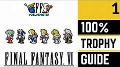 Final Fantasy VI Pixel Remaster 100% Platinum Trophy Walkthrough - Part 1 - Intro & Narshe