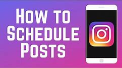 How to Schedule Instagram Posts on the App in 2024