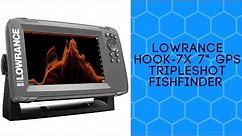Lowrance HOOK-7x 7" GPS TripleShot Fishfinder Review