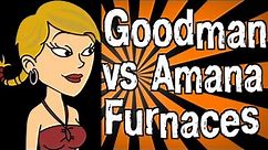 Goodman vs Amana Furnaces