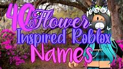 40 Flower Inspired Roblox Names