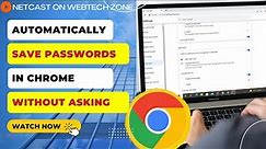 How to Automatically Save Passwords in Chrome Without Asking