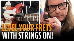 Why You Should Level Frets Under String Tension