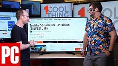 1 Cool Thing: Toshiba 55-Inch Fire TV Edition (55LF621U19)