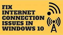 Fix Internet Connection Issues in Windows 10