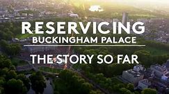 Buckingham Palace Reservicing: The Story So Far