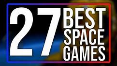 Top 27 BEST SPACE Games