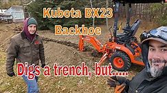 Kubota BX23s Backhoe Digs 200 foot trench. Doesn't go as planned