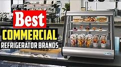 ✅Top 10 Best Commercial Refrigerator Brands In 2023 Reviews