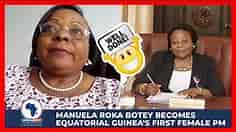 Manuela Roka Botey becomes Equatorial Guinea's first female PM