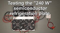 Testing the "240 W" Peltier cooler refrigeration plate