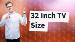 How big is a 32 inch TV?