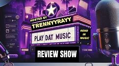 Play Dat Music Review Show With TrennyyRayy (Submit your tracks at PlayDatMusicReviewShow@Gmail.Com)