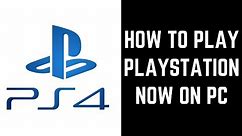 How to Play PlayStation Now on PC