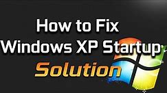 Fix Windows XP Doesn’t Start Up