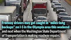 "Miles long backups" on I-5 expected near Olympia in the coming weekends